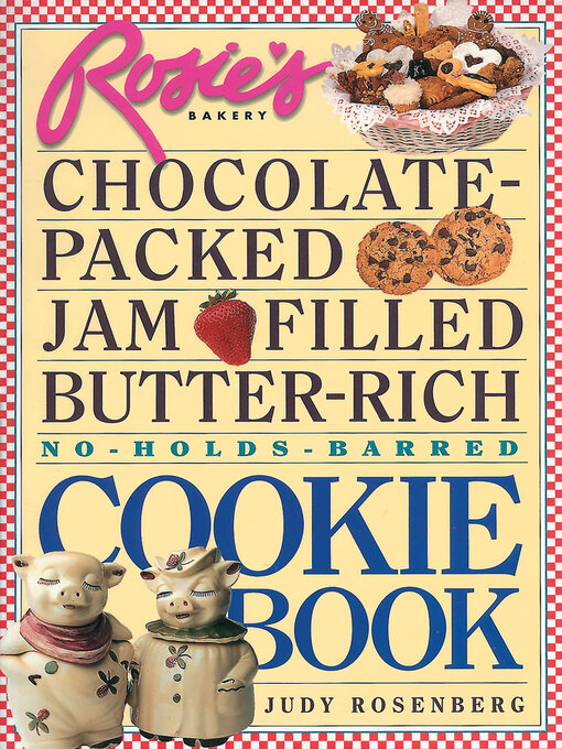 Title details for Rosie's Bakery Chocolate-Packed, Jam-Filled, Butter-Rich, No-Holds-Barred Cookie Book by Judy Rosenberg - Available